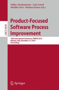 Title: Product-Focused Software Process Improvement: 16th International Conference, PROFES 2015, Bolzano, Italy, December 2-4, 2015, Proceedings, Author: Pekka Abrahamsson