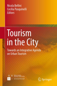 Title: Tourism in the City: Towards an Integrative Agenda on Urban Tourism, Author: Nicola Bellini