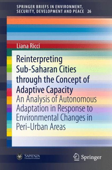 Reinterpreting Sub-Saharan Cities through the Concept of Adaptive Capacity: An Analysis of Autonomous Adaptation in Response to Environmental Changes in Peri-Urban Areas