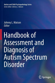 Title: Handbook of Assessment and Diagnosis of Autism Spectrum Disorder, Author: Johnny L. Matson