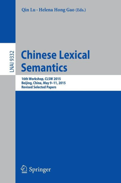 Chinese Lexical Semantics: 16th Workshop, CLSW 2015, Beijing, China, May 9-11, 2015, Revised Selected Papers