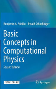 Title: Basic Concepts in Computational Physics, Author: Benjamin A. Stickler