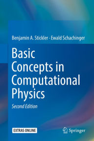 Title: Basic Concepts in Computational Physics, Author: Benjamin A. Stickler