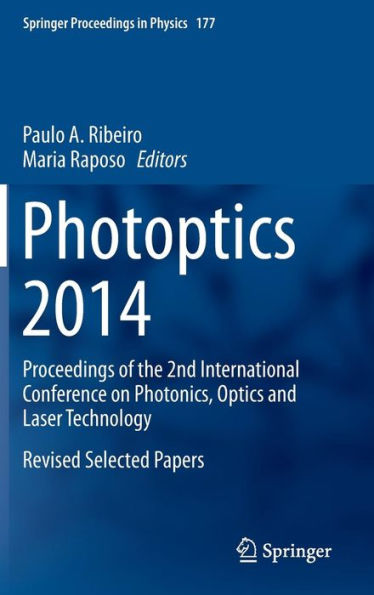 Photoptics 2014: Proceedings of the 2nd International Conference on Photonics, Optics and Laser Technology Revised Selected Papers