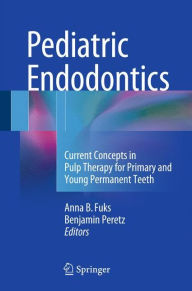 Free ebooks and pdf download Pediatric Endodontics: Current Concepts in Pulp Therapy for Primary and Young Permanent Teeth MOBI CHM (English literature) 9783319275512 by Anna B. Fuks