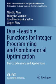 Title: Dual-Feasible Functions for Integer Programming and Combinatorial Optimization: Basics, Extensions and Applications, Author: Cláudio Alves