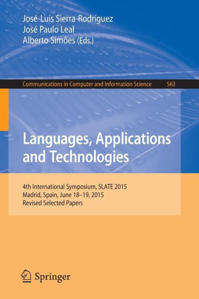 Languages, Applications and Technologies: 4th International Symposium, SLATE 2015, Madrid, Spain, June 18-19, 2015, Revised Selected Papers