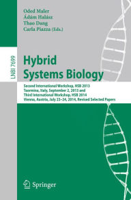 Title: Hybrid Systems Biology: Second International Workshop, HSB 2013, Taormina, Italy, September 2, 2013 and Third International Workshop, HSB 2014, Vienna, Austria, July 23-24, 2014, Revised Selected Papers, Author: Oded Maler
