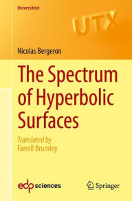 Title: The Spectrum of Hyperbolic Surfaces, Author: Nicolas Bergeron
