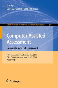 Title: Computer Assisted Assessment. Research into E-Assessment: 18th International Conference, CAA 2015, Zeist, The Netherlands, June 22-23, 2015. Proceedings, Author: Eric Ras
