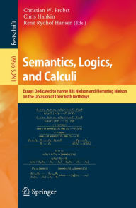 Title: Semantics, Logics, and Calculi: Essays Dedicated to Hanne Riis Nielson and Flemming Nielson on the Occasion of Their 60th Birthdays, Author: Christian W. Probst