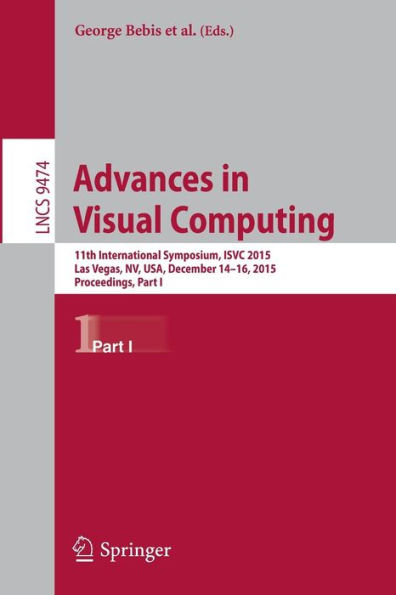 Advances in Visual Computing: 11th International Symposium, ISVC 2015, Las Vegas, NV, USA, December 14-16, 2015, Proceedings, Part I