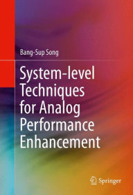 Download System-level Techniques for Analog Performance Enhancement by Bang-Sup Song 9783319279190 PDF RTF in English