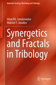 Title: Synergetics and Fractals in Tribology, Author: Ahad Kh Janahmadov