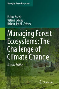 Title: Managing Forest Ecosystems: The Challenge of Climate Change, Author: Felipe Bravo