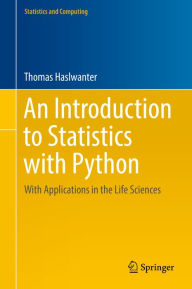 Title: An Introduction to Statistics with Python: With Applications in the Life Sciences, Author: Thomas Haslwanter