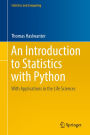 An Introduction to Statistics with Python: With Applications in the Life Sciences