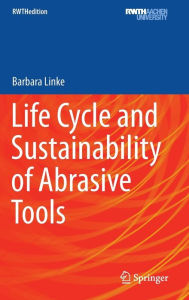 Life Cycle and Sustainability of Abrasive Tools