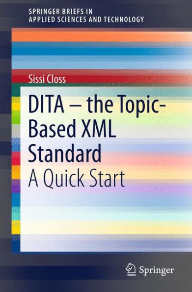 DITA - the Topic-Based XML Standard: A Quick Start