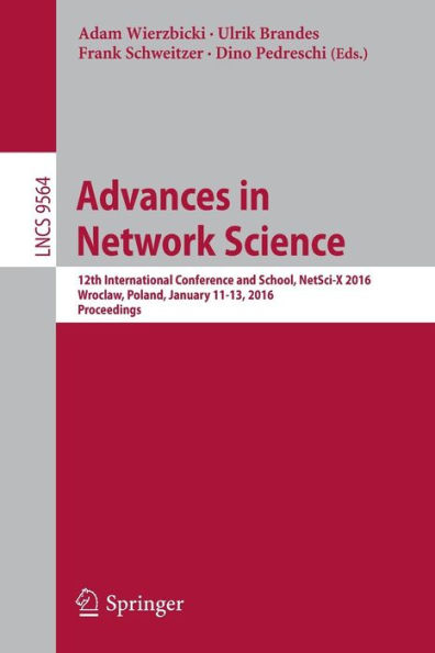 Advances in Network Science: 12th International Conference and School, NetSci-X 2016, Wroclaw, Poland, January 11-13, 2016, Proceedings