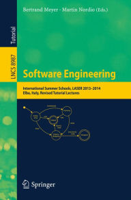 Title: Software Engineering: International Summer Schools, LASER 2013-2014, Elba, Italy, Revised Tutorial Lectures, Author: Bertrand Meyer