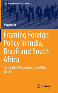 Ebook for dummies download free Framing Foreign Policy in India, Brazil and South Africa: On the Like-Mindedness of the IBSA States by Jorg H. Husar 9783319287140