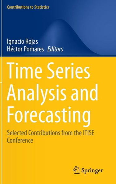 Time Series Analysis and Forecasting: Selected Contributions from the ITISE Conference