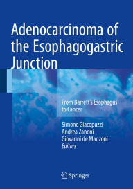 Title: Adenocarcinoma of the Esophagogastric Junction: From Barrett's Esophagus to Cancer, Author: Simone Giacopuzzi