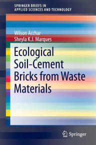 Title: Ecological Soil-Cement Bricks from Waste Materials, Author: Wilson Acchar