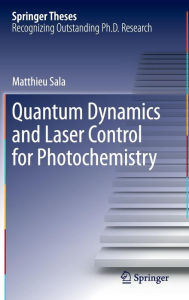 Quantum Dynamics and Laser Control for Photochemistry