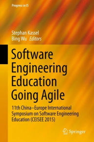 Title: Software Engineering Education Going Agile: 11th China-Europe International Symposium on Software Engineering Education (CEISEE 2015), Author: Stephan Kassel