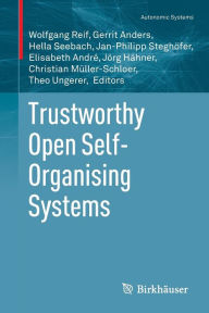 Title: Trustworthy Open Self-Organising Systems, Author: Wolfgang Reif