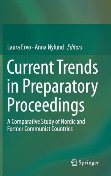 Current Trends in Preparatory Proceedings: A Comparative Study of Nordic and Former Communist Countries