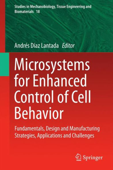 Microsystems for Enhanced Control of Cell Behavior: Fundamentals, Design and Manufacturing Strategies