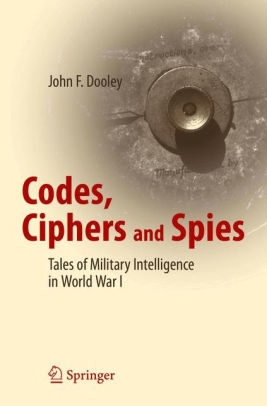 Codes Ciphers And Spies Tales Of Military Intelligence In World