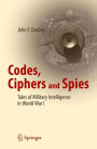 Codes, Ciphers and Spies: Tales of Military Intelligence in World War I