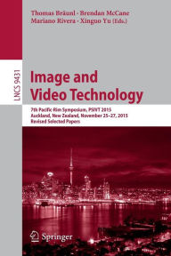 Title: Image and Video Technology: 7th Pacific-Rim Symposium, PSIVT 2015, Auckland, New Zealand, November 25-27, 2015, Revised Selected Papers, Author: Thomas Brïunl