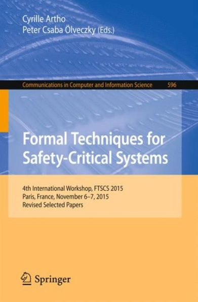 Formal Techniques for Safety-Critical Systems: 4th International Workshop, FTSCS 2015, Paris, France, November 6-7, 2015. Revised Selected Papers