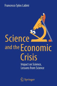 Title: Science and the Economic Crisis: Impact on Science, Lessons from Science, Author: Francesco Sylos Labini