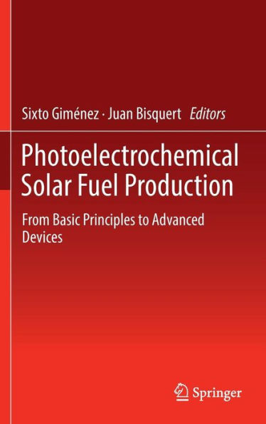 Photoelectrochemical Solar Fuel Production: From Basic Principles to Advanced Devices