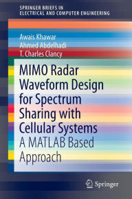 Title: MIMO Radar Waveform Design for Spectrum Sharing with Cellular Systems: A MATLAB Based Approach, Author: Awais Khawar