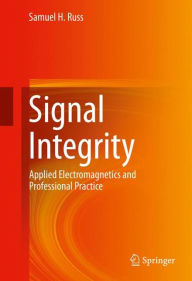 Ebook for itouch download Signal Integrity: Applied Electromagnetics and Professional Practice English version 9783319297569 ePub by Samuel H. Russ