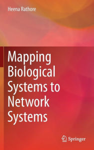 Title: Mapping Biological Systems to Network Systems, Author: Heena Rathore