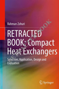 Title: Compact Heat Exchangers: Selection, Application, Design and Evaluation, Author: Bahman Zohuri