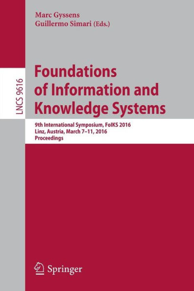 Foundations of Information and Knowledge Systems: 9th International Symposium, FoIKS 2016, Linz, Austria, March 7-11, 2016. Proceedings