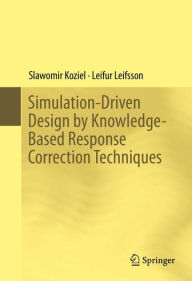 Title: Simulation-Driven Design by Knowledge-Based Response Correction Techniques, Author: Slawomir Koziel