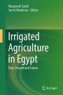 Irrigated Agriculture in Egypt: Past, Present and Future