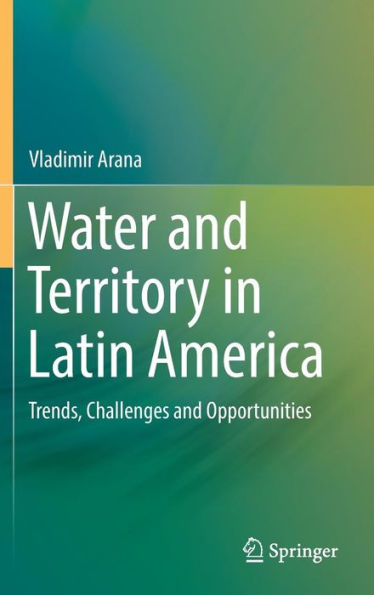 Water and Territory in Latin America: Trends, Challenges and Opportunities