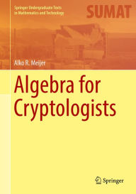 Title: Algebra for Cryptologists, Author: Alko R. Meijer