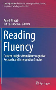 Title: Reading Fluency: Current Insights from Neurocognitive Research and Intervention Studies, Author: Asaid Khateb